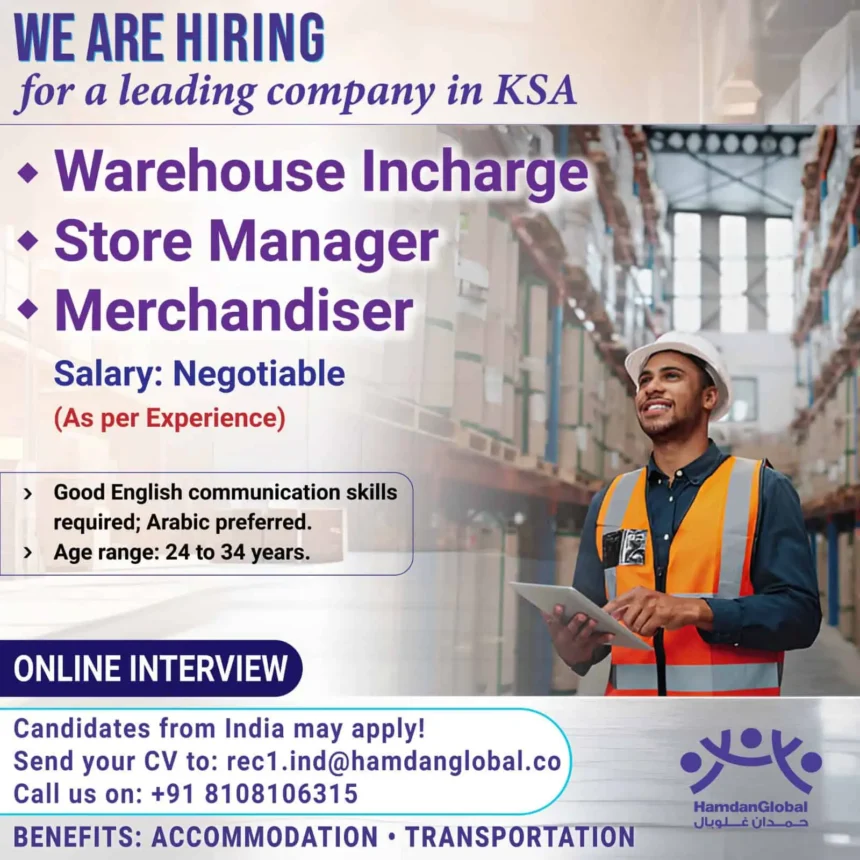 Job openings in KSA for Warehouse Incharge, Store Manager, and Merchandiser with benefits and contact details