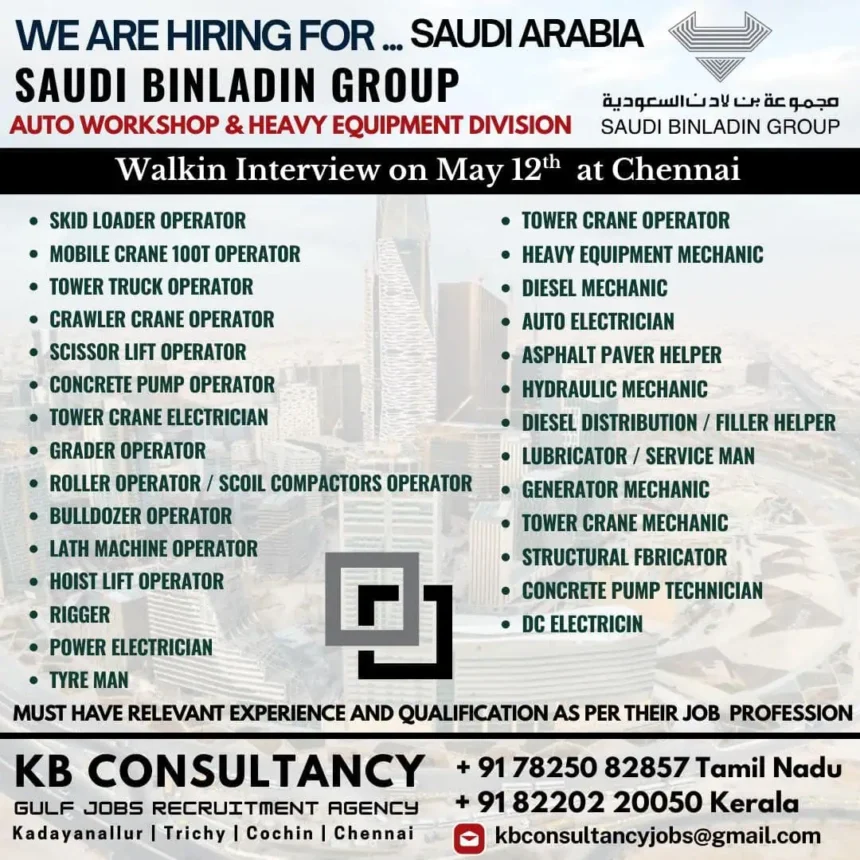 Jobs in Saudi Arabia – Saudi Binladin Group hiring heavy equipment and auto workshop professionals; walk-in interview May 12 in Chennai.