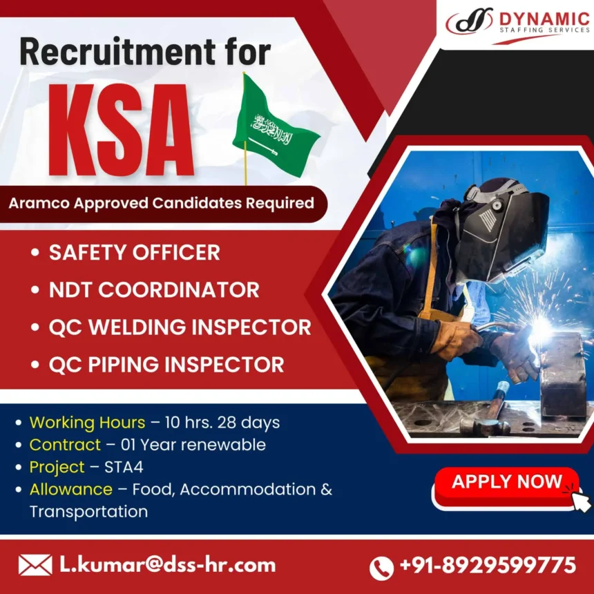 Recruitment for KSA - Aramco Approved Jobs Safety Officer, QC Inspector, NDT Coordinator