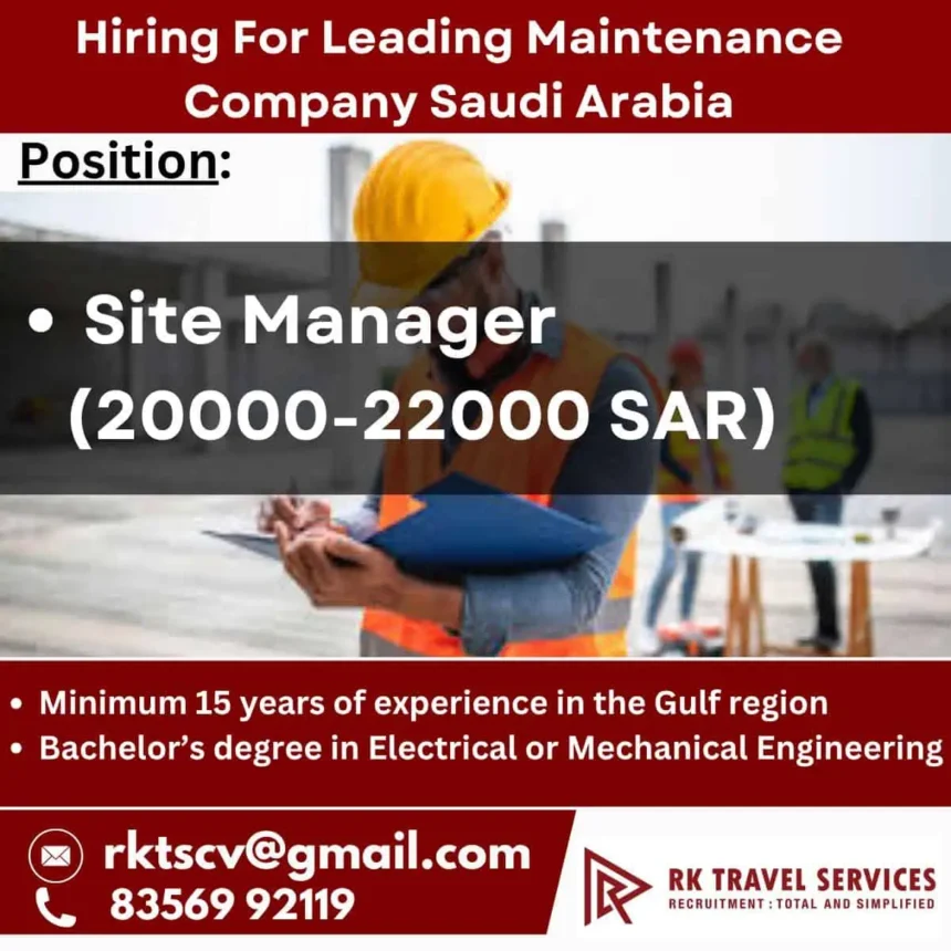 Site Manager Job Opening in Saudi Arabia with Salary 20000-22000 SAR – RK Travel Services