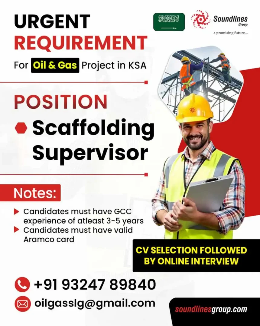 Urgent requirement for scaffolding supervisor job in KSA oil and gas sector with Aramco card and GCC experience.